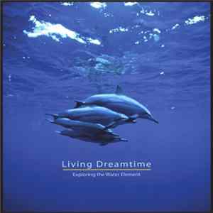 Download Living Dreamtime - Exploring The Water Element
