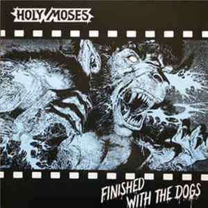 Download Holy Moses - Finished With The Dogs