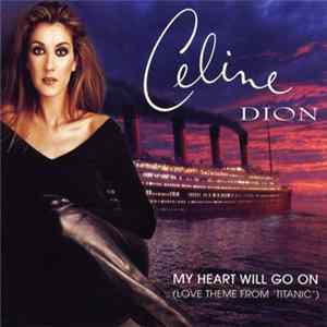 Download Celine Dion - My Heart Will Go On (Love Theme From 'Titanic')