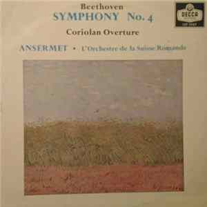 Download Beethoven, Ansermet ∙ L'Orchestre De La Suisse Romande - Symphony No. 4 / Coriolan Overture