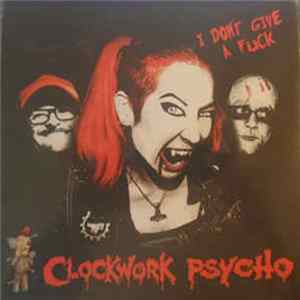 Download Clockwork Psycho - I Dont Give A Fuck
