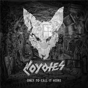 Download Coyotes - Only To Call It Home