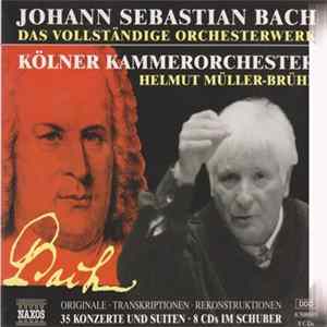 Download Johann Sebastian Bach, Cologne Chamber Orchestra, Helmut Müller-Brühl - Complete Orchestral Works