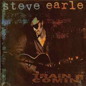 Download Steve Earle - Train A Comin'