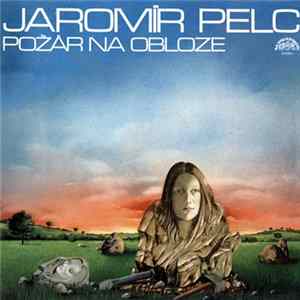 Download Jaromír Pelc - Požár Na Obloze
