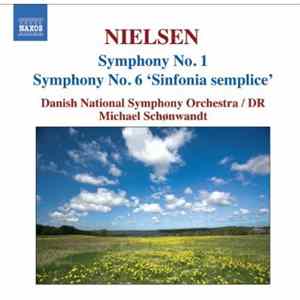Download Nielsen / Danish National Symphony Orchestra / DR, Michael Schønwandt - Symphony No. 1 • Symphony No. 6 "Sinfonia Semplice"