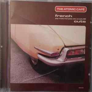 Download Various - The Atomic Café: French Cuts