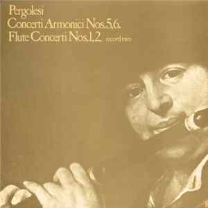 Download Pergolesi - Concerti Armonici Nos. 1,2,3,4,5,6 / Flute Concerti Nos. 1,2