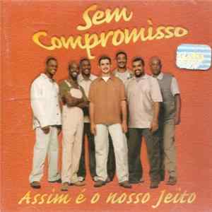 Download Sem Compromisso - Assim É O Nosso Jeito