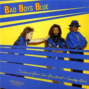 Download Bad Boys Blue - I Wanna Hear Your Heartbeat >Sunday Girl