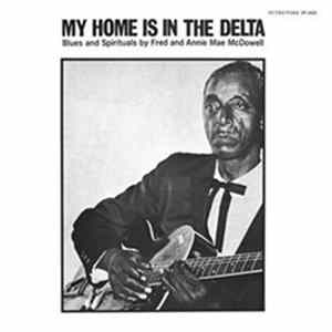 Download Fred And Annie Mae McDowell - My Home Is In The Delta
