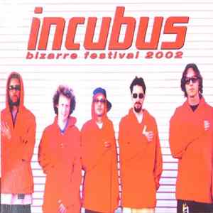 Download Incubus - Bizarre Festival 2002