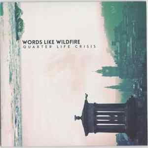 Download Words Like Wildfire - Quarter Life Crisis