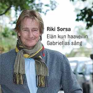 Download Riki Sorsa - Elän Kuin Haaveilin / Gabriellas Sång