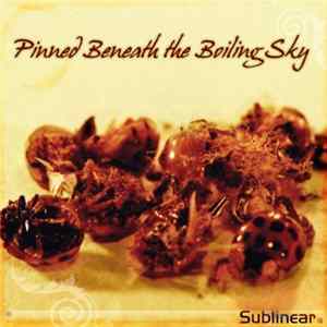 Download Sublinear - Pinned Beneath The Boiling Sky