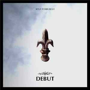Download Kyle Fosburgh - Kyle Fosburgh - Debut