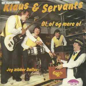 Download Klaus & Servants - Øl, Øl Og Mere Øl / Jeg Ælsker Dallas