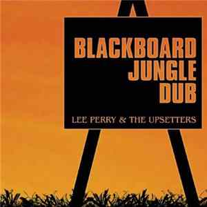 Download Lee Perry & The Upsetters - Blackboard Jungle Dub
