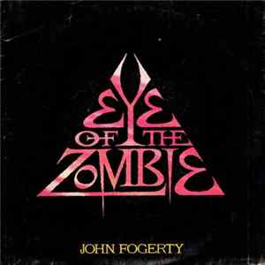 Download John Fogerty - Eye Of The Zombie