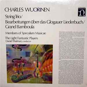 Download Charles Wuorinen - String Trio / Bearbeitungen Über Das Glogauer Liederbuch / Grand Bamboula