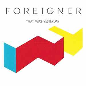 Download Foreigner - That Was Yesterday