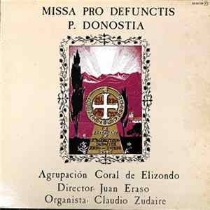 Download P. Donostia - Juan Eraso, Claudio Zudaire, Agrupación Coral De Elizondo - Missa Pro Defunctis