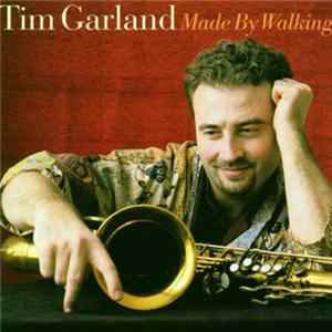 Download Tim Garland - Made By Walking