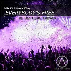 Download Felix FX & Paula P'Cay - Everybody's Free (In The Club Edition)