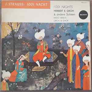 Download Herbert Ernst Groh, Großer Chor Des Berliner Rundfunks - Johann Strauss 1001 Nacht - Nights