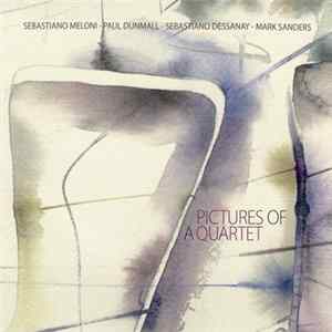 Download Sebastiano Meloni - Paul Dunmall - Sebastiano Dessanay - Mark Sanders - Pictures Of A Quartet