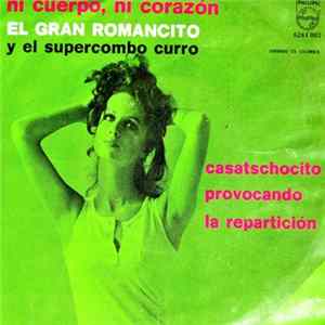 Download El Gran Romancito Y El Super Combo Curro - Ni Cuerpo, Ni Corazón