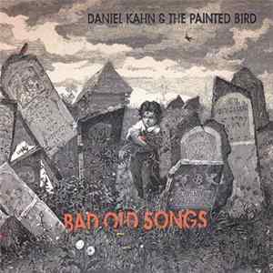 Download Daniel Kahn & The Painted Bird - Bad Old Songs