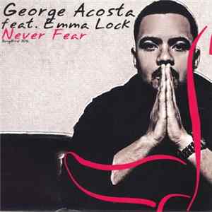 Download George Acosta feat. Emma Lock - Never Fear