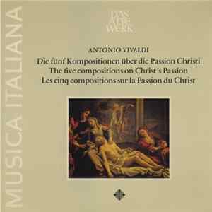 Download Antonio Vivaldi - Die Fünf Kompositionen Über Die Passion Christi