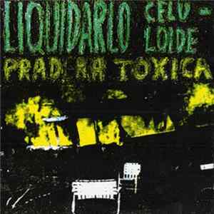Download Liquidarlo Celuloide - Pradera Tóxica