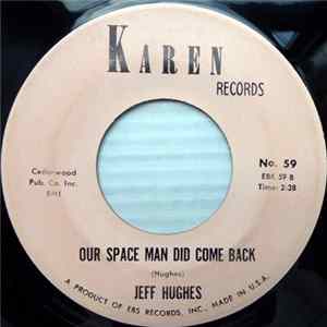 Download Jeff Hughes - Our Spaceman Did Come Back / I Should've Kept Moving