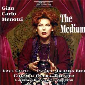Download Gian Carlo Menotti - Joyce Castle, Patrice Michaels Bedi, Chicago Opera Theater, Lawrence Rapchak - The Medium