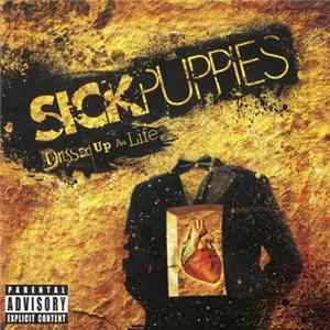 Download Sick Puppies - Dressed Up As Life