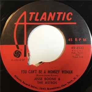 Download Jesse Boone & The Astros - You Can't Be A Monkey Woman