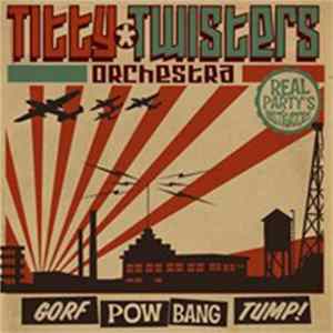 Download The Titty Twisters Orchestra - Gorf Pow Bang Tump