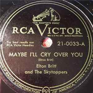 Download Elton Britt And The Skytoppers - Maybe I'll Cry Over You / In A Swiss Chalet