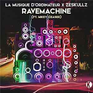 Download La Musique D'Ordinateur X Zeskullz Ft. Mikey Ceaser - Ravemachine