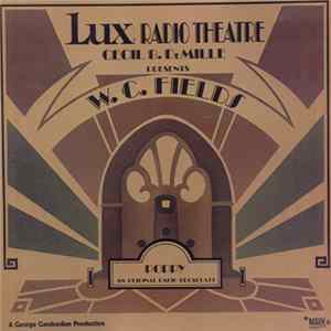 Download W.C. Fields, The Lux Radio Theatre, Lux Radio Theatre - Lux Radio Theatre Cecil B. DeMille Presents W.C. Fields