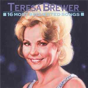 Download Teresa Brewer - 16 Most Requested Songs
