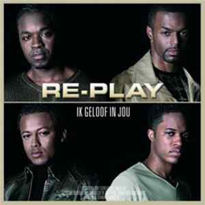Download Re-Play - Ik Geloof In Jou