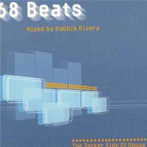 Download Robbie Rivera - 68 Beats - The Darker Side Of House