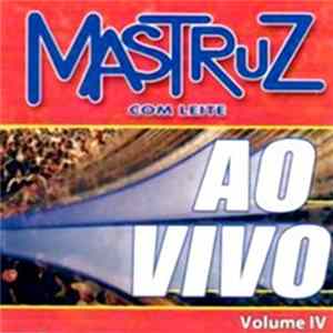 Download Mastruz Com Leite - Ao Vivo (Volume IV)
