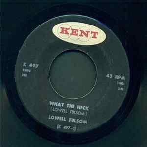 Download Lowell Fulsom - What The Heck / The Sweetest Thing