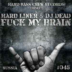 Download Hard Liner & DJ Dead - Fuck My Brain