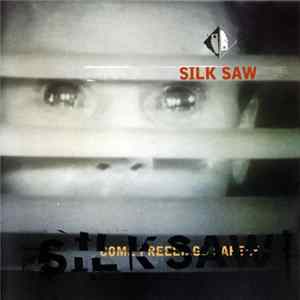 Download Silk Saw - Come Freely, Go Safely